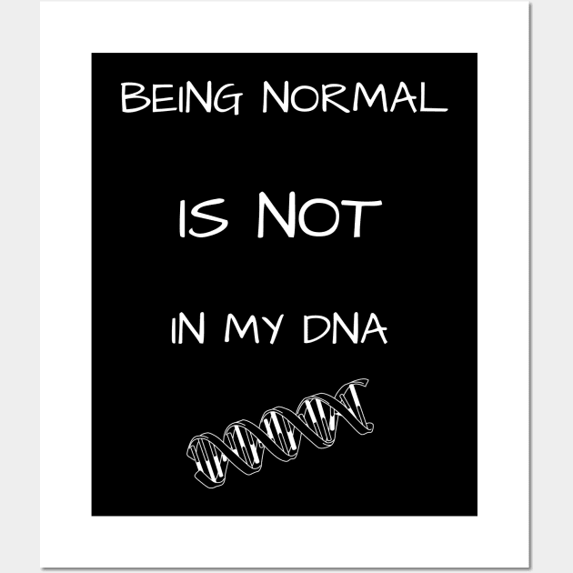 Being Normal - Not in My DNA (Blk & White) Wall Art by NeuroSpicyGothMom